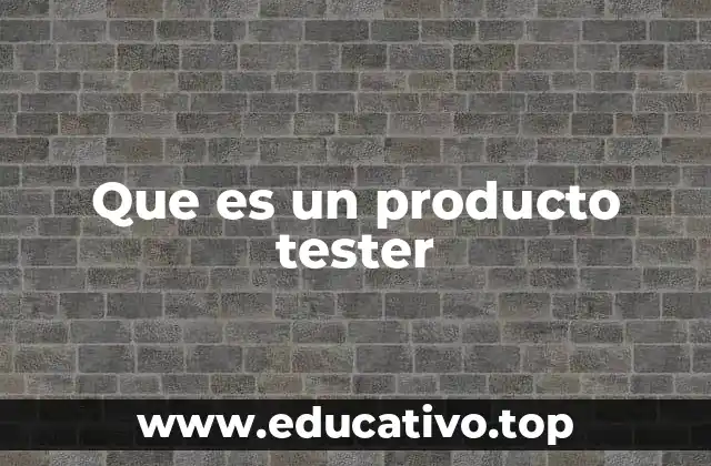 Que es un producto tester