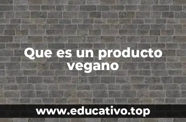 Que es un producto vegano