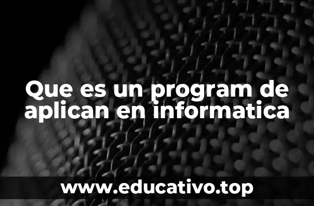 Que es un program de aplican en informatica