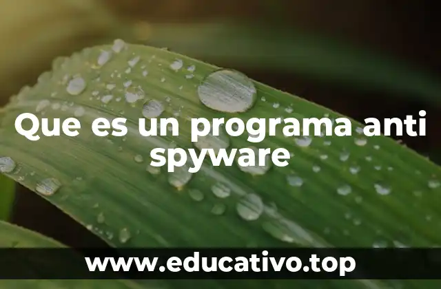 Que es un programa anti spyware