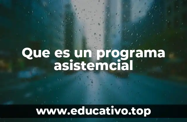 Que es un programa asistemcial