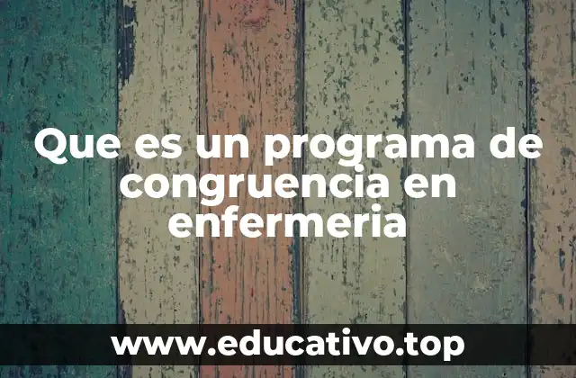 Que es un programa de congruencia en enfermeria