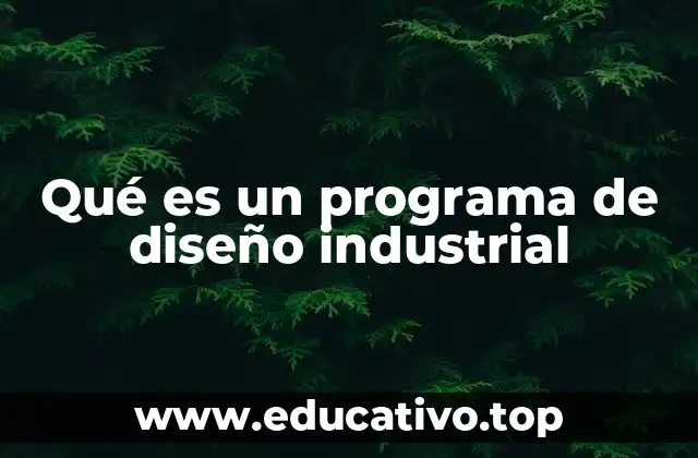 Qué es un programa de diseño industrial