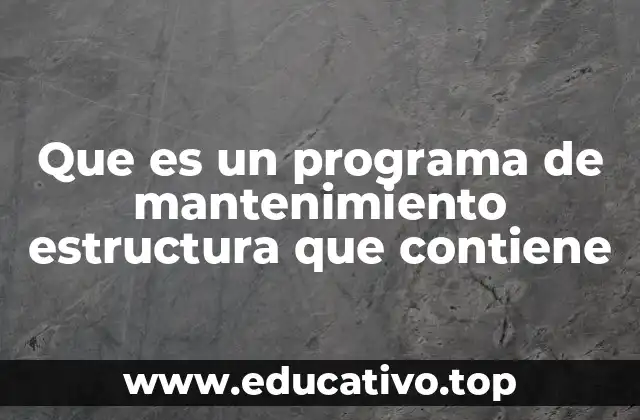 Que es un programa de mantenimiento estructura que contiene