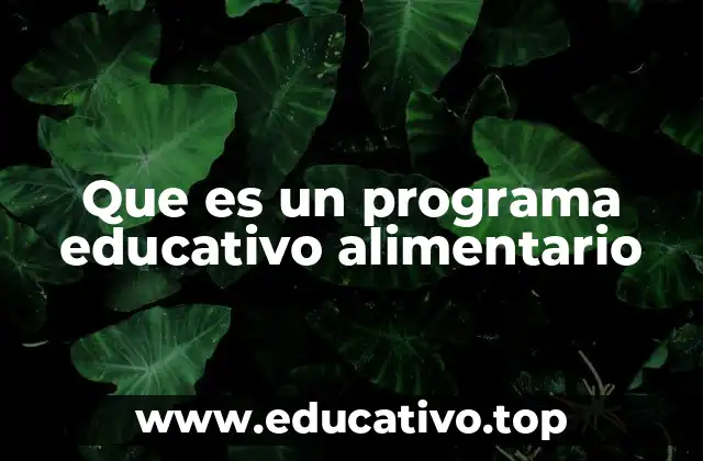 Que es un programa educativo alimentario