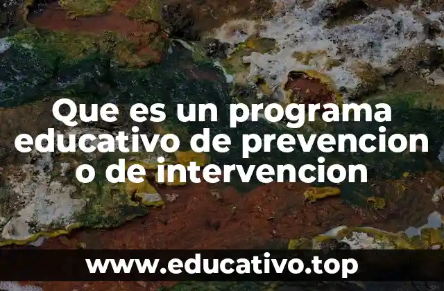 Que es un programa educativo de prevencion o de intervencion