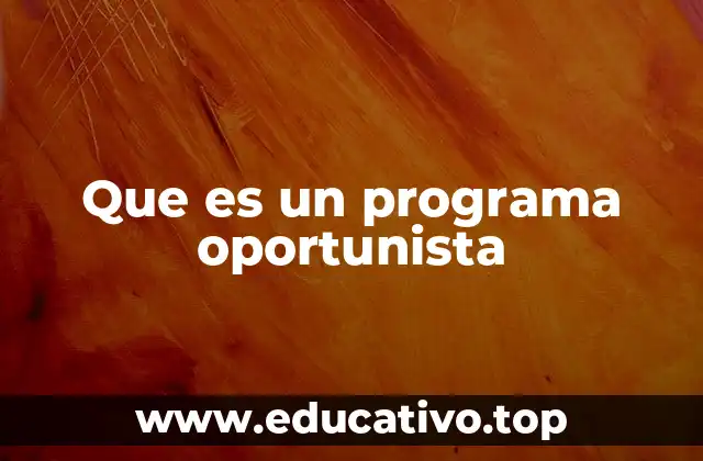 Que es un programa oportunista