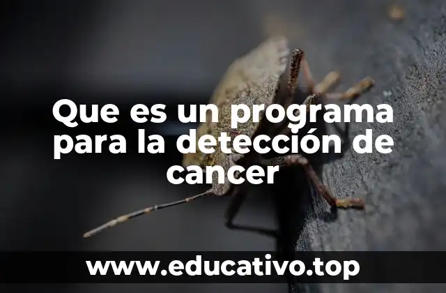 Que es un programa para la detección de cancer
