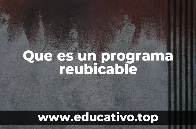 Que es un programa reubicable