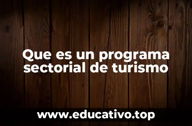 Que es un programa sectorial de turismo