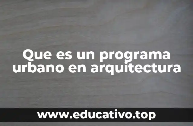 Que es un programa urbano en arquitectura