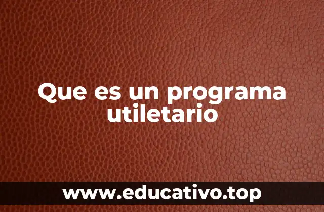 Que es un programa utiletario