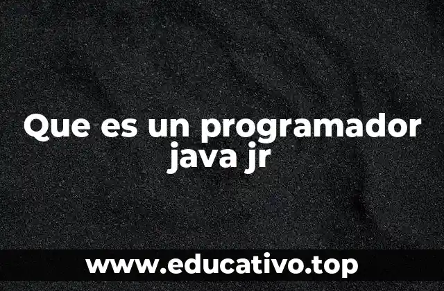 Que es un programador java jr