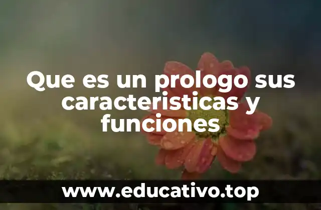 Que es un prologo sus caracteristicas y funciones