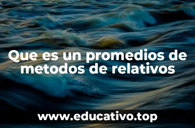 Que es un promedios de metodos de relativos