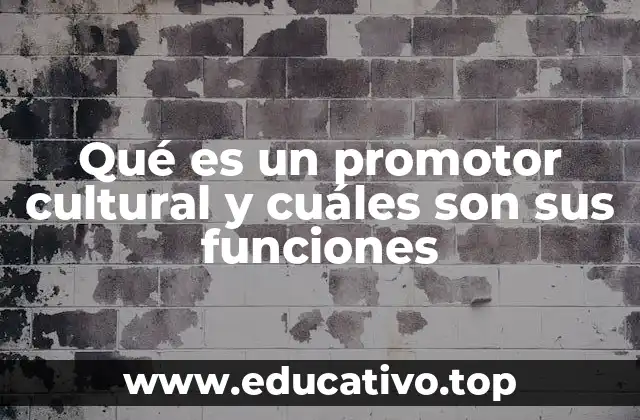 Qué es un promotor cultural y cuáles son sus funciones