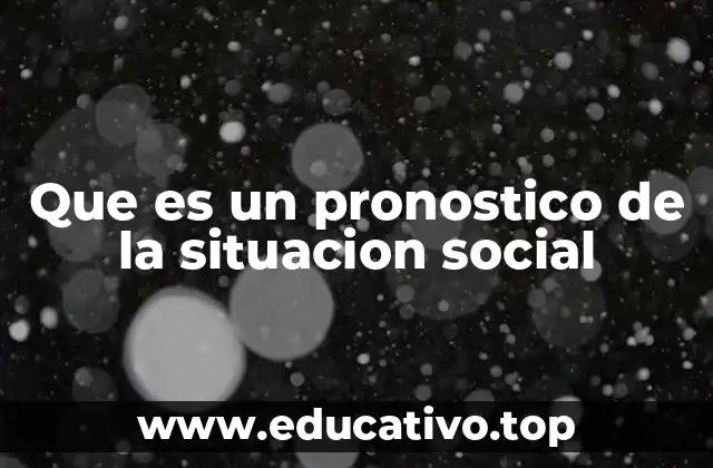 Que es un pronostico de la situacion social