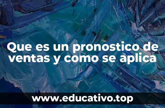 Que es un pronostico de ventas y como se aplica