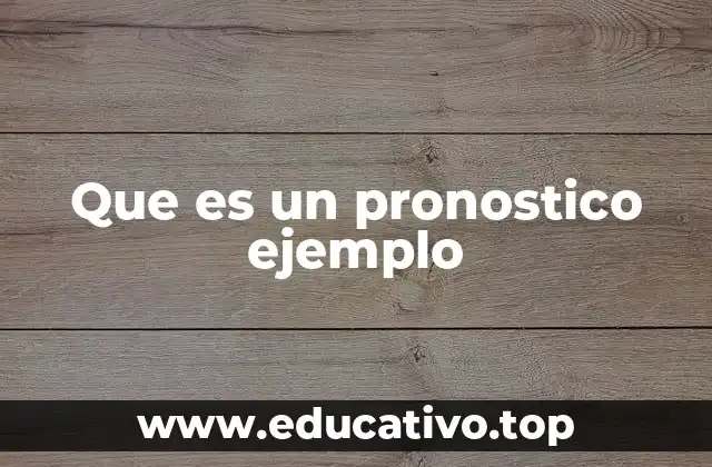 Que es un pronostico ejemplo