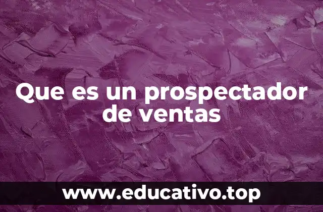 Que es un prospectador de ventas