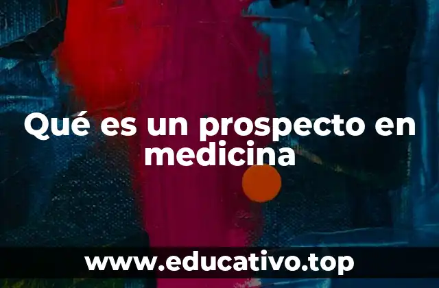 Qué es un prospecto en medicina