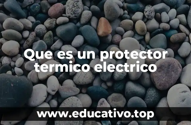 Funcionamiento de los protectores térmicos