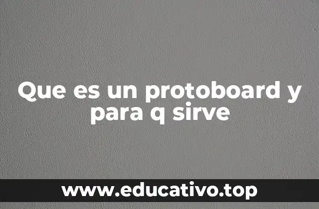 Que es un protoboard y para q sirve