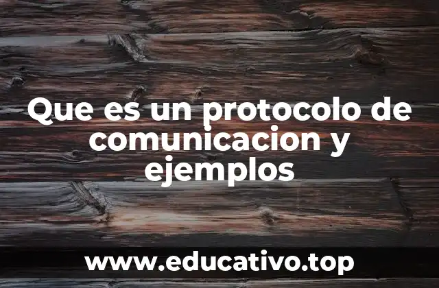 Que es un protocolo de comunicacion y ejemplos