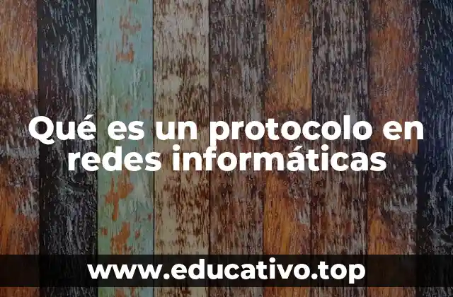Qué es un protocolo en redes informáticas