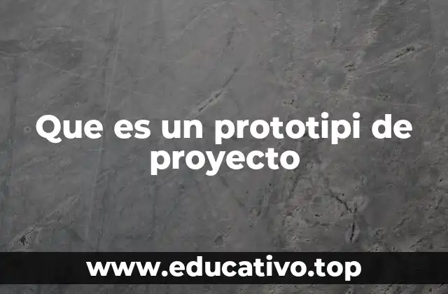 Que es un prototipi de proyecto