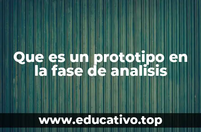 Que es un prototipo en la fase de analisis