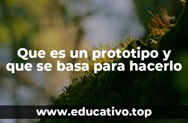 La importancia del prototipo en el proceso creativo