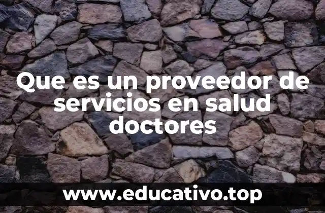 Que es un proveedor de servicios en salud doctores
