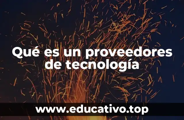 Qué es un proveedores de tecnología