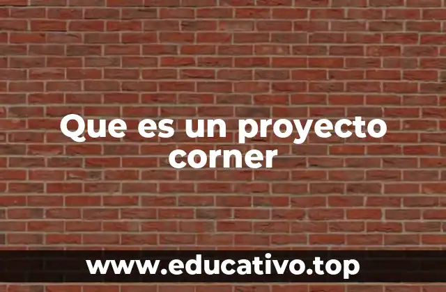 Que es un proyecto corner