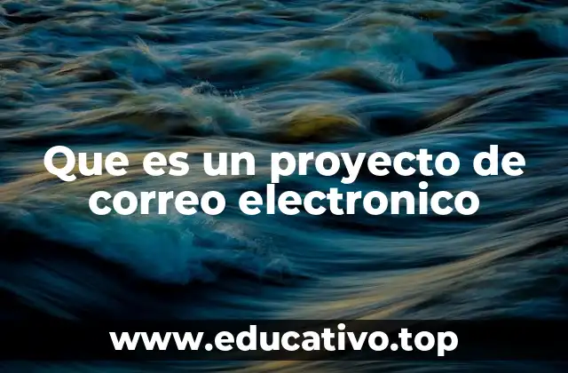 Que es un proyecto de correo electronico