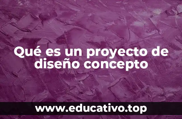 Qué es un proyecto de diseño concepto