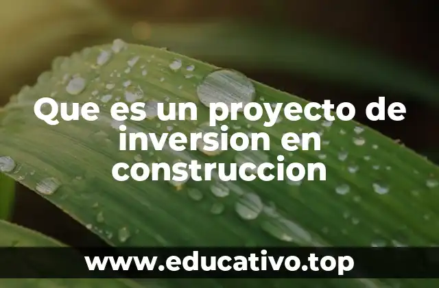Que es un proyecto de inversion en construccion