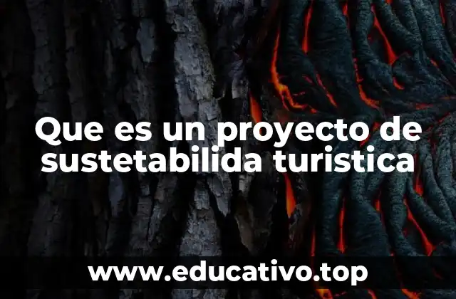 Que es un proyecto de sustetabilida turistica