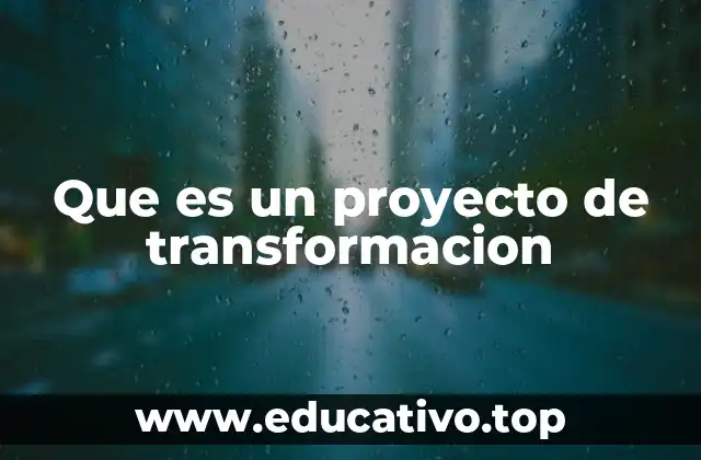 Que es un proyecto de transformacion