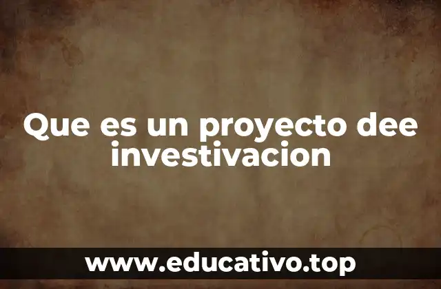 Que es un proyecto dee investivacion
