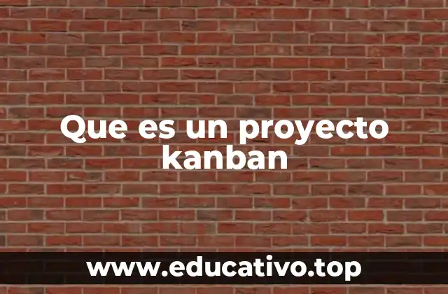 Que es un proyecto kanban