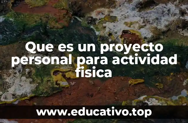 Que es un proyecto personal para actividad fisica