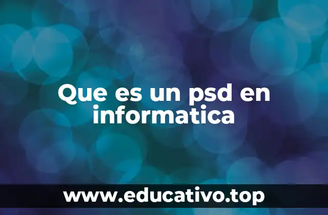 Que es un psd en informatica