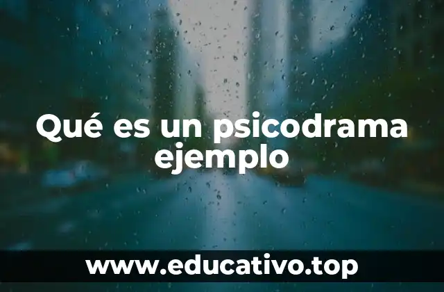 Qué es un psicodrama ejemplo