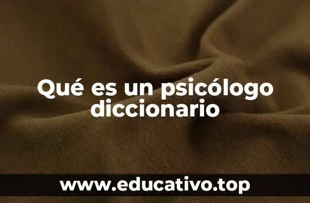 Qué es un psicólogo diccionario