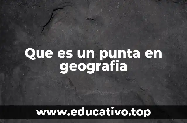 Que es un punta en geografia