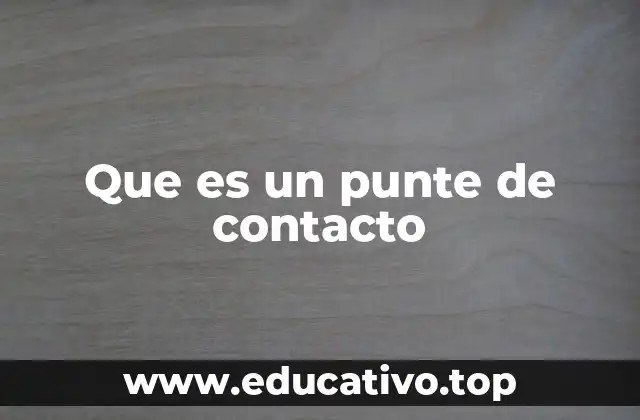 Que es un punte de contacto