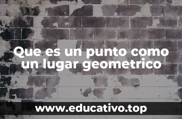 Que es un punto como un lugar geometrico