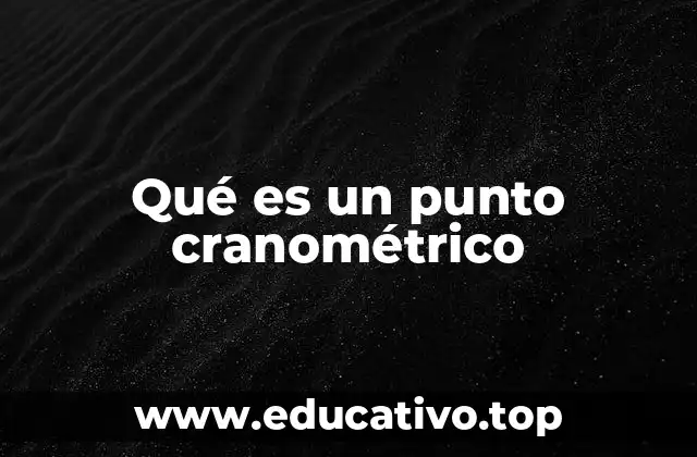 Qué es un punto cranométrico